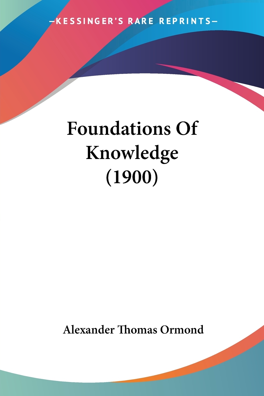 预售按需印刷 Foundations Of Knowledge(1900)