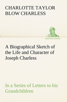 【预售 按需印刷】A Biographical Sketch of the Life and Character of Joseph Charless In a Series of Letters to his Gra