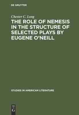 预售 按需印刷 The role of Nemesis in the structure of selected plays by Eugene O Neill