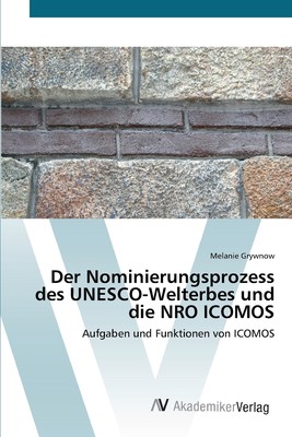 预售 按需印刷Der Nominierungsprozess des UNESCO-Welterbes und die NRO ICOMOS德语ger