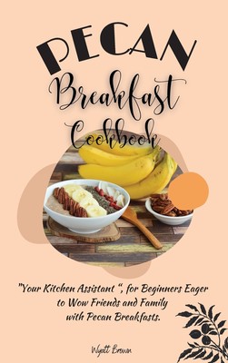 【预售 按需印刷】PECAN BREAKFAST COOKBOOK