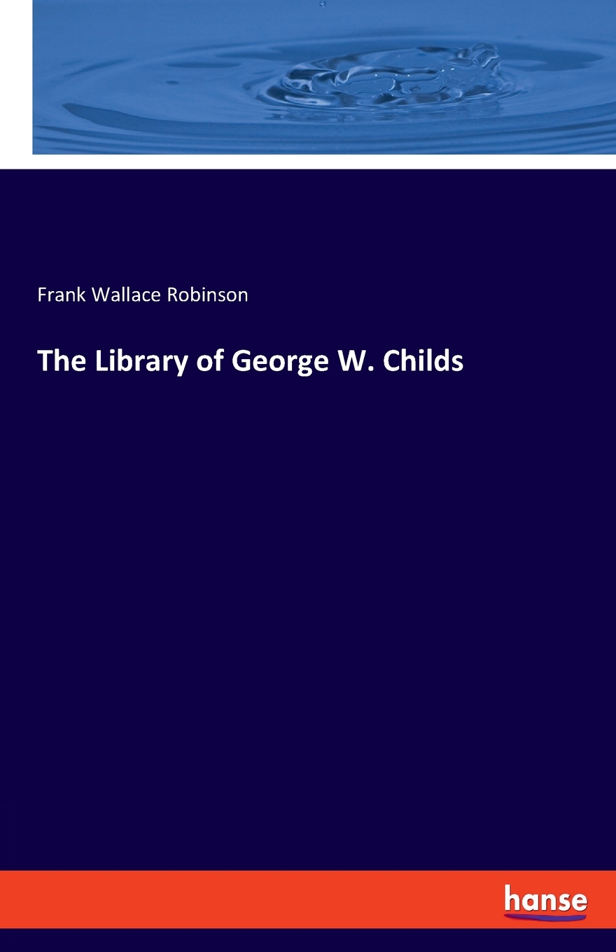 【预售 按需印刷】the library of george w. childs