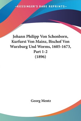 预售 按需印刷 Johann Philipp Von Schonborn  Kurfurst Von Mainz  Bischof Von Wurzburg Und Worms  1605-1673  Part 1-德语ge