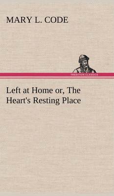 预售 按需印刷 Left at Home or  The Heart s Resting Place