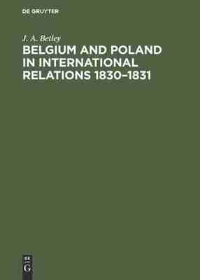 预售 按需印刷 Belgium and Poland in International Relations 1830–1831