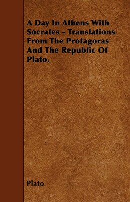 【预售 按需印刷】A Day In Athens With Socrates - Translations From The Protagoras And The Republic Of Plato.