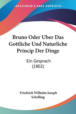 预售 按需印刷 Bruno Oder Uber Das Gottliche Und Naturliche Princip Der Dinge德语ger