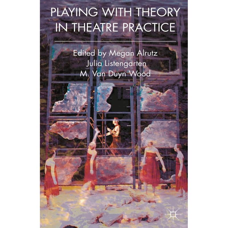 预售 Playing with Theory in Theatre Practice英文原版 Bloomsbury