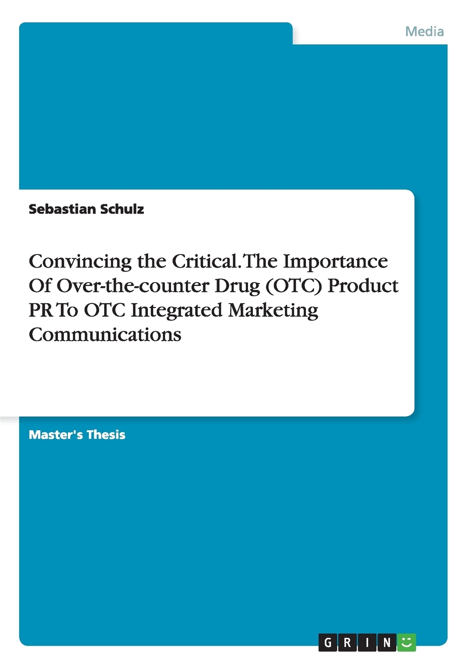 【预售 按需印刷】Convincing the Critical. The Importance Of Over-the-counter Drug (OTC) Product PR To OTC Integrated 书籍/杂志/报纸 经济管理类原版书 原图主图