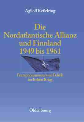 预售 按需印刷 Die Nordatlantische Allianz Und Finnland 1949 1961: Perzeptionsmuster Und Politik Im Kalten Krieg