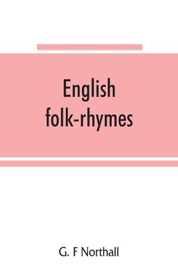 【预售 按需印刷】English folk-rhymes; a collection of traditional verses relating to places and persons  customs  sup