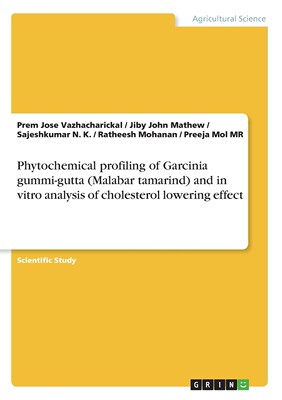 预售 按需印刷 Phytochemical profiling of Garcinia gummi-gutta (Malabar tamarind) and in vitro analysis of choleste