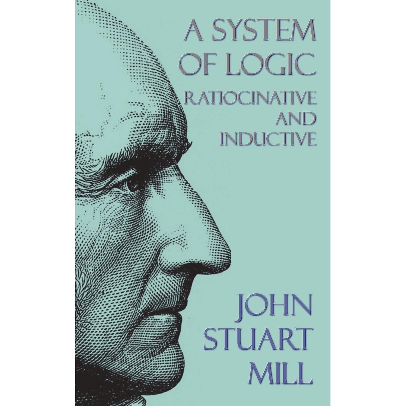 按需印刷 A System of Logic 逻辑、推理和归纳的系统 John Stuart Mill 英文原版