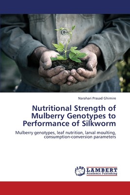 【预售 按需印刷】Nutritional Strength of Mulberry Genotypes to Performance of Silkworm