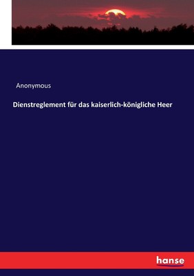 预售 按需印刷 Dienstreglement für das kaiserlich-k?nigliche Heer德语ger