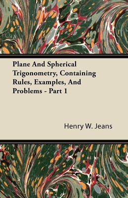 【预售 按需印刷】Plane And Spherical Trigonometry  Containing Rules  Examples  And Problems - Part 1