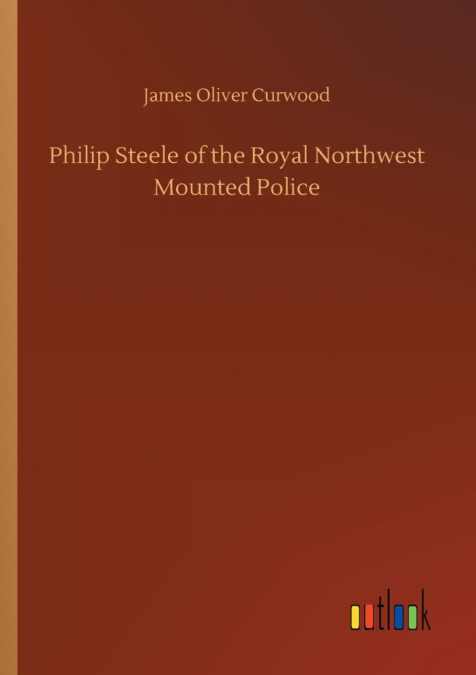 预售按需印刷Philip Steele of the Royal Northwest Mounted Police