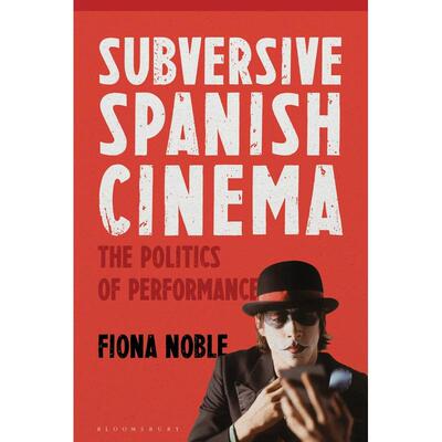 预售 Subversive Spanish Cinema英文原版 Bloomsbury