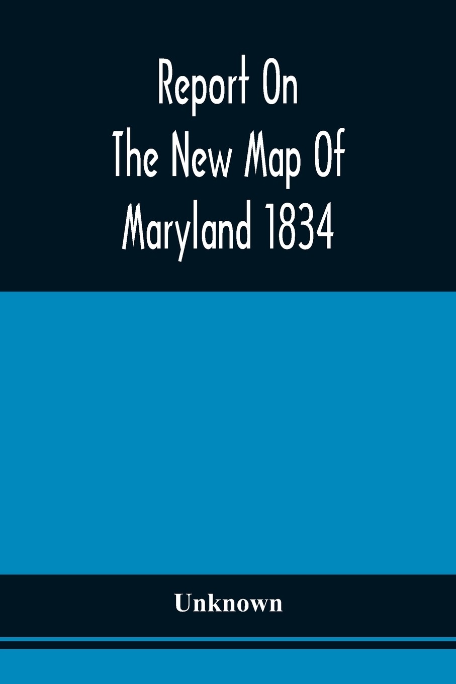 【预售按需印刷】report on the new map of maryland 1834