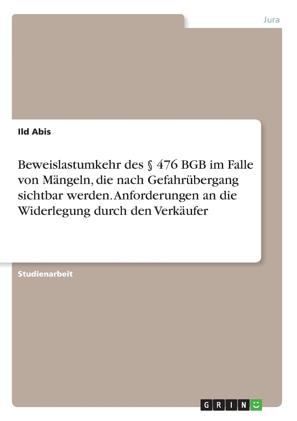 预售按需印刷Beweislastumkehr des§ 476 BGB im Falle von M?ngeln die nach Gefahrübergang sichtbar werden. Anford德语g-封面