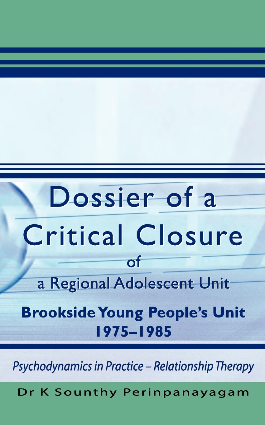 预售按需印刷 Dossier of a Critical Closure of a Regional Adolescent Unit Brookside Young People s Unit 1975-1985