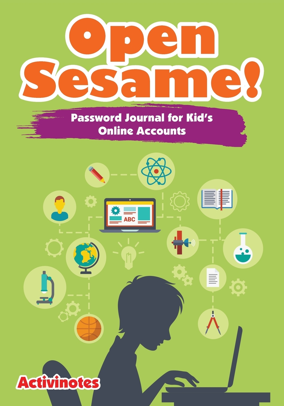 【预售按需印刷】Open Sesame! Password Journal for Kid s Online Accounts