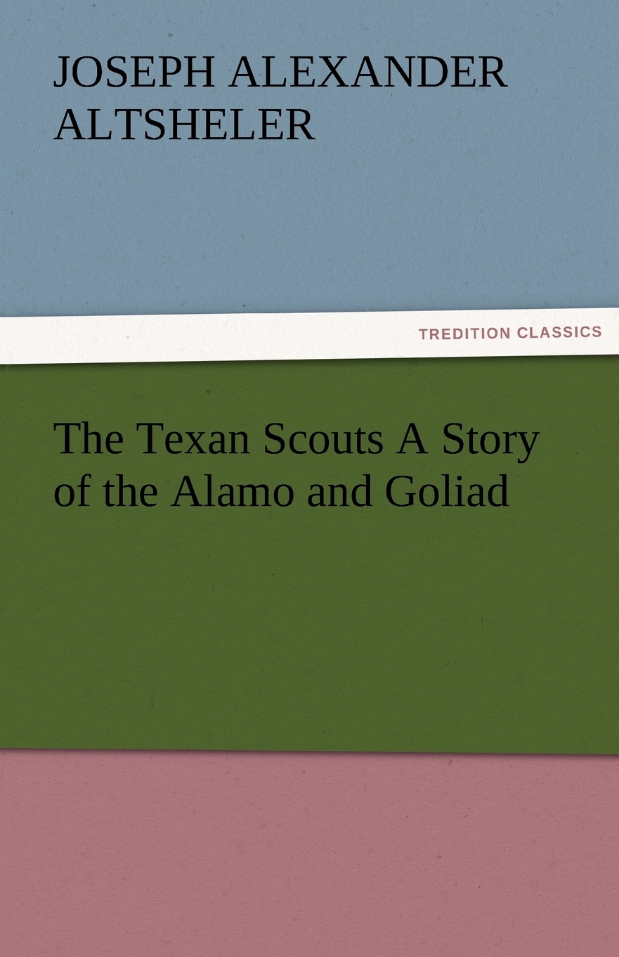 【预售按需印刷】The Texan Scouts A Story of the Alamo and Goliad-封面