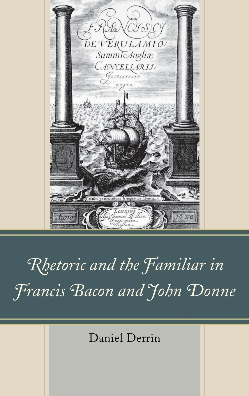 【预售按需印刷】Rhetoric and the Familiar in Francis Bacon and John Donne