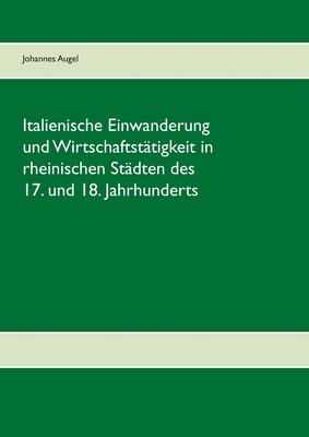 预售 按需印刷Italienische Einwanderung und Wirtschaftst?tigkeit in rheinischen St?dten des 17. und 18. Jahrhunder德语ger