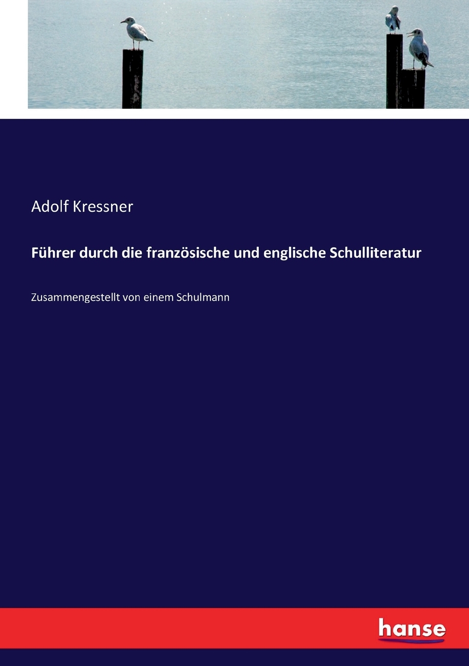 预售按需印刷Führer durch die franz?sische und englische Schulliteratur德语ger