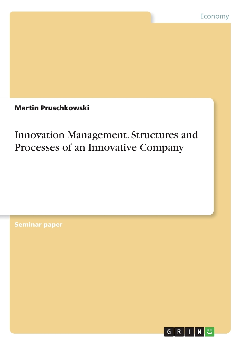 【预售按需印刷】Innovation Management. Structures and Processes of an Innovative Company