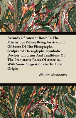 【预售 按需印刷】Records Of Ancient Races In The Mississippi Valley; Being An Account Of Some Of The Pictographs  Scu