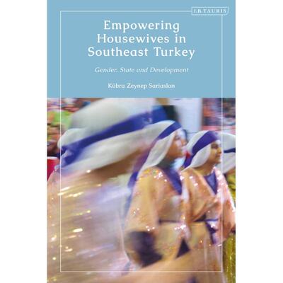 预售 Empowering Housewives in Southeast Turkey英文原版 Bloomsbury