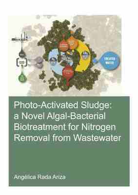 预售 按需印刷 Photo Activated Sludge: A Novel Algal Bacterial Biotreatment for Nitrogen Removal from Wastewater