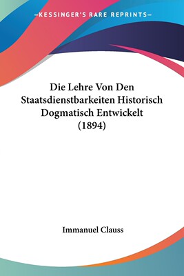 预售 按需印刷 Die Lehre Von Den Staatsdienstbarkeiten Historisch Dogmatisch Entwickelt (1894)德语ger