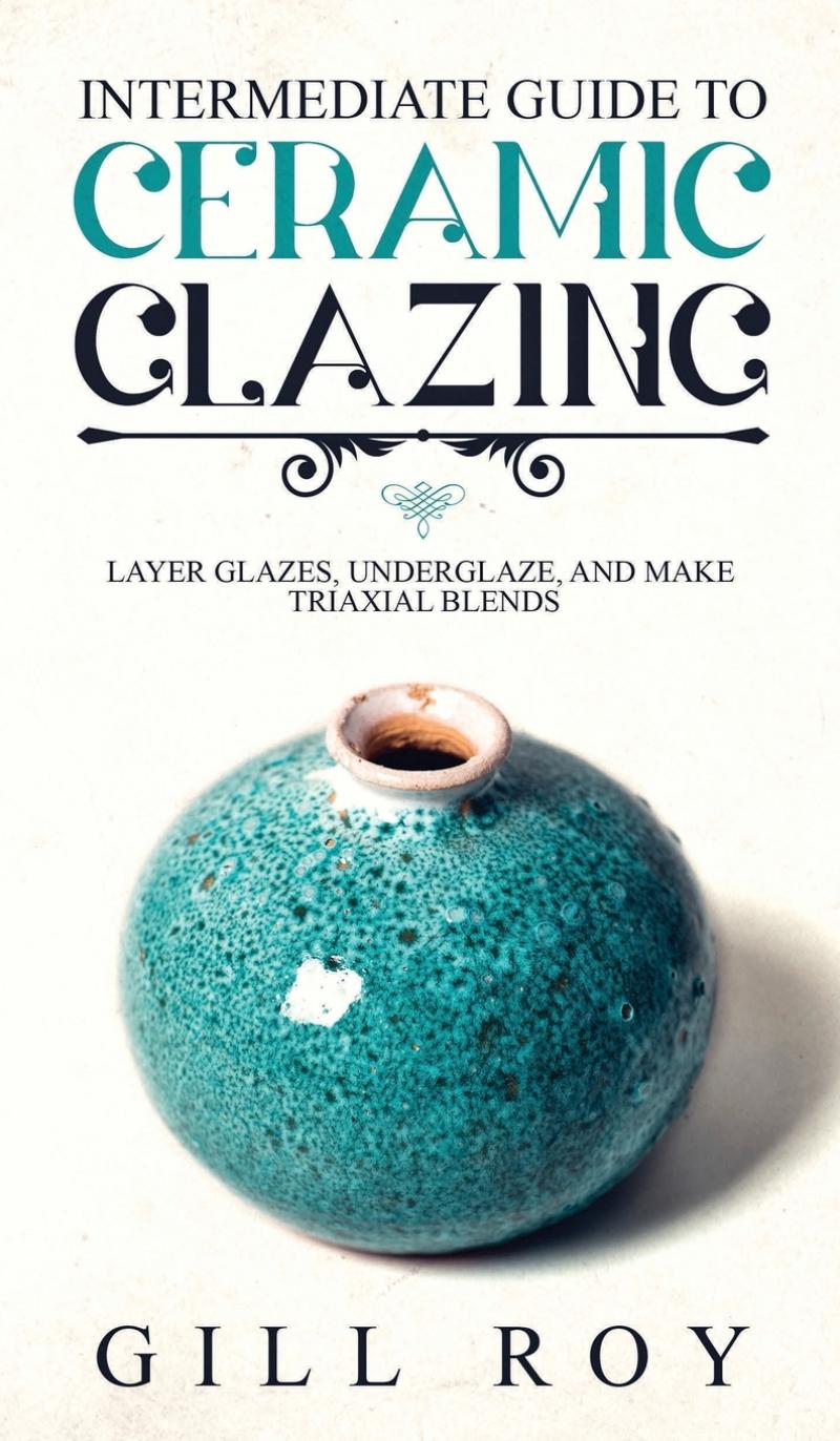 预售按需印刷Intermediate Guide to Ceramic Glazing