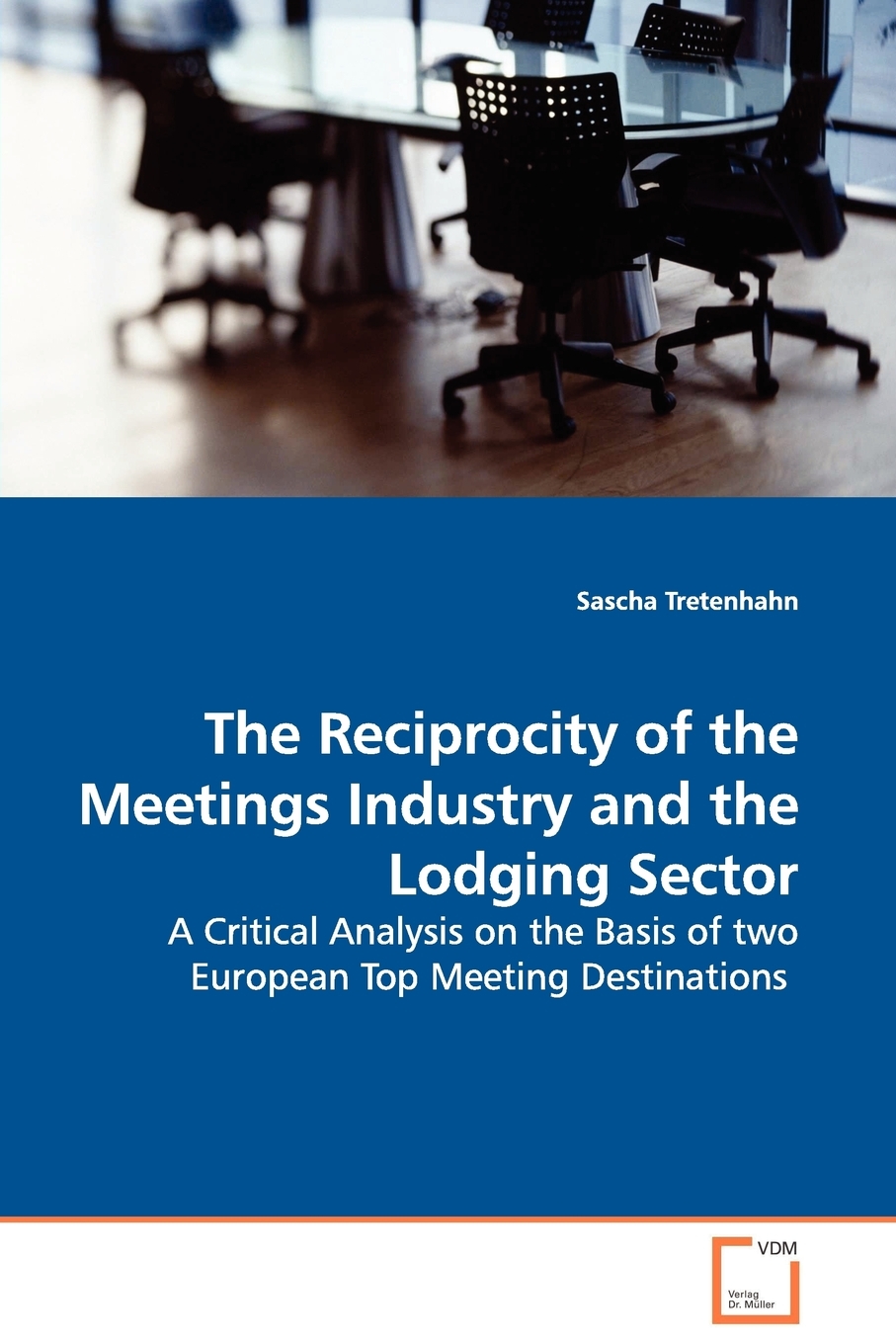 【预售按需印刷】The Reciprocity of the Meetings Industry and the Lodging Sector- A Critical Analysis on the Basis o