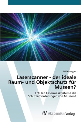 预售 按需印刷Laserscanner - der ideale Raum- und Objektschutz für Museen?德语ger