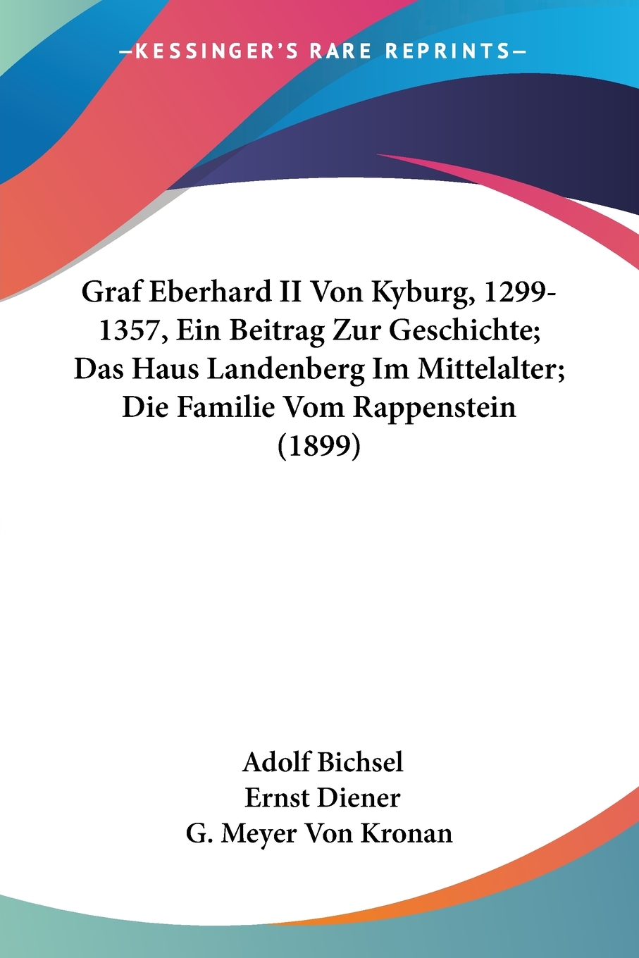 预售按需印刷Graf Eberhard II Von Kyburg 1299-1357 Ein Beitrag Zur Geschichte; Das Haus Landenberg Im Mittelalt德语ger