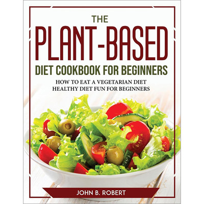 预售 按需印刷  The Plant-Based Diet Cookbook for Beginners