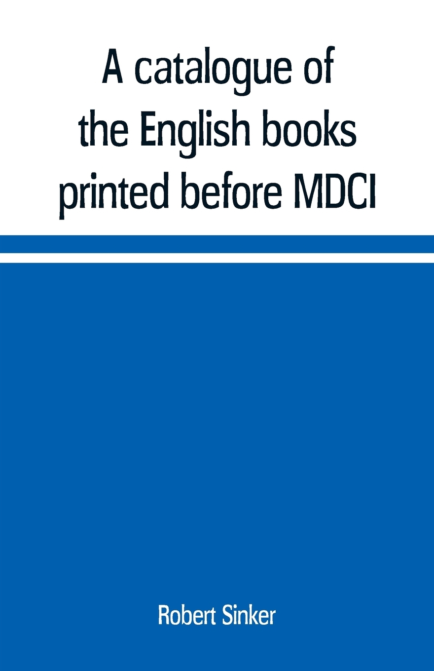 【预售 按需印刷】A catalogue of the English books printed before MDCI  now in the library of Trinity College  Cambrid