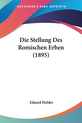 预售 按需印刷Die Stellung Des Romischen Erben (1895)德语ger