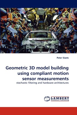 【预售 按需印刷】Geometric 3D model building using compliant motion sensor measurements