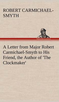 【预售 按需印刷】A Letter from Major Robert Carmichael-Smyth to His Friend  the Author of  The Clockmaker