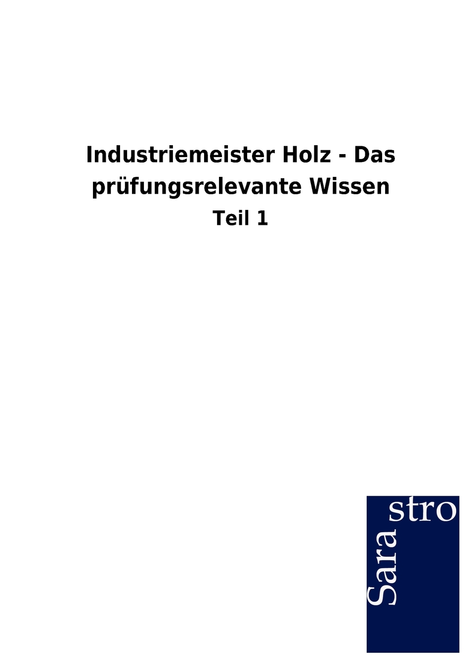 预售 按需印刷 Industriemeister Holz - Das prüfungsrelevante Wissen德语ger 书籍/杂志/报纸 原版其它 原图主图