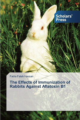 预售 按需印刷 The Effects of Immunization of Rabbits Against Aflatoxin B1