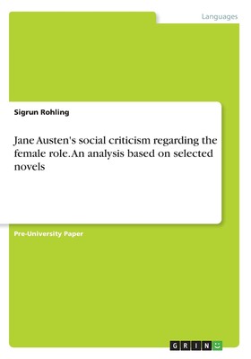 【预售 按需印刷】Jane Austen s social criticism regarding the female role. An analysis based on selected novels