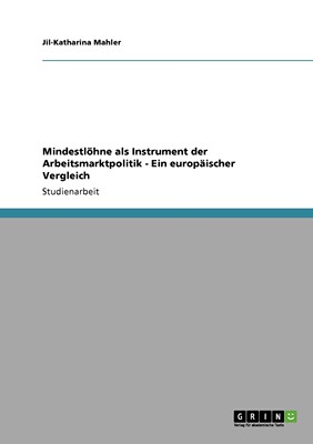 预售 按需印刷Mindestl?hne als Instrument der Arbeitsmarktpolitik - Ein europ?ischer Vergleich德语ger