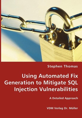 【预售 按需印刷】Using Automated Fix Generation to Mitigate SQL Injection Vulnerabilities