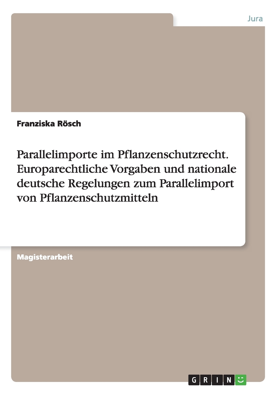 预售按需印刷Parallelimporte im Pflanzenschutzrecht. Europarechtliche Vorgaben und nationale deutsche Regelungen德语ger